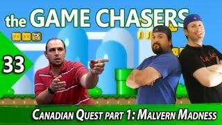 The Game Chasers Ep 33 - Canadian Quest part 1: Malvern Madness