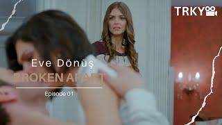 Broken Apart 1 - Eve Dönüş 1 - English Subtitles - New Turkish Drama Series