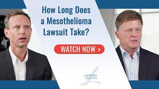 Mesothelioma Lawsuit | How long does a mesothelioma lawsuit take? | The Lanier Law Firm