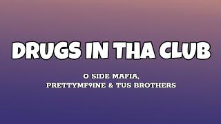 Drugs In The Club - O Side Mafia, PrettyMF9ine, & Tus Brothers (Lyrics)