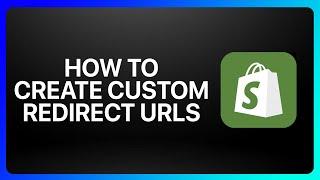 How To Create Custom URL Redirects In Shopify Tutorial