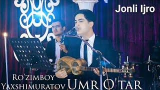 Ro'zimboy Yaxshimuratov - Umr O'tar | Рузимбой Яхшимуратов - Умр Отар(Jonli Ijro)