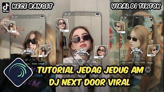 Tutorial Jedag Jedug Alight Motion DJ Next Door