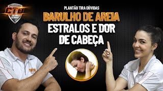 BARULHO DE AREIA, ESTRALOS E DOR DE CABEÇA - TIRA DÚVIDAS - Guilherme Stellbrink e Isabella Leoni