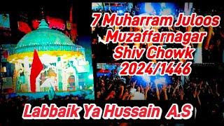 7 Muharram Juloos | Muzaffarnagar | Shiv Chowk | 2024/1446 | Assalam Assalam | Labbek Ya Hussain