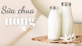 Cách làm SỮA CHUA UỐNG sánh mịn ĐƠN GIẢN | Món sữa chua BẤT BẠI
