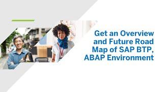 Get an Overview and Future Road Map of SAP BTP, ABAP Environment [AD107]