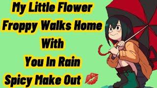 My Little Flower | Froppy Walks Home With You In Rain Spicy Make Out | Froppy x Listener