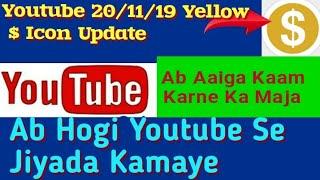 Youtube 20/11/19 Yellow $ Icon Big Update || Ab Youtube Se Hogi Jiyada Kamaye || Ab Aaiga Maja ||