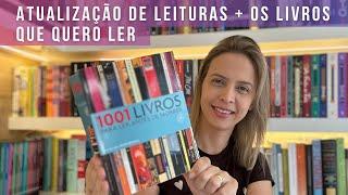 1001 livros p/ ler antes de morrer: atualização de leituras e os livros que quero ler