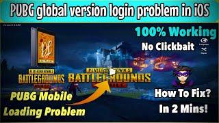 PUBG Mobile Global Version Login Problem in iOS | PUBG Mobile Loading Problem iOS | 100% Solution