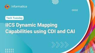 IICS Dynamic Mapping Capabilities using CDI and CAI