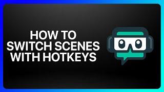 How To Switch Scenes In Streamlabs With Hotkeys Tutorial