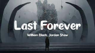 William Black & Jordan Shaw - Last Forever