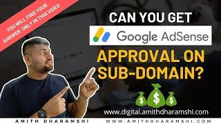 Can You Get Google AdSense Approval on SUBDOMAIN ??? 2022 | Amith Dharamshi