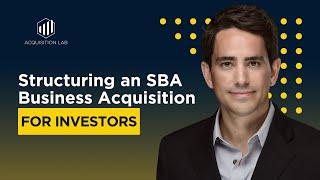 Structuring an SBA Business Acquisition for Investors