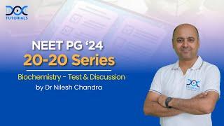 NEET PG '24 | 20-20 Series | Biochemistry - Test & Discussion by Dr. Nilesh Chandra | DocTutorials