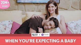 FilterCopy | When You're Expecting A Baby | Ft. Aahana Kumra and Rohan Khurana