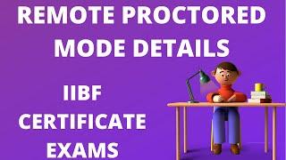 REMOTE PROCTORED MODE || IIBF CERTIFICATE EXAMS || ALL DETAILS ABOUT REMOTE PROCTORED MODE ||