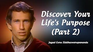 Discover Your Life's Purpose (Part 2) | Jagad Guru Siddhaswarupananda Paramahamsa