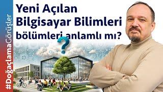 Yeni Açılan Bilgisayar Bilimleri Bölümleri Anlamlı mı?