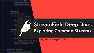 StreamField Deep Dive 2: Exploring Common StreamFields