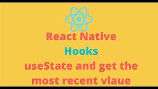 React Native useState and get previous value | Most recent value