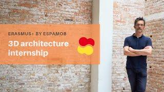 3D architecture Internship - ERASMUS+ by Espamob'