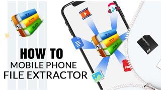 how to file extractor mobile phone / file extractor/ mobile phone