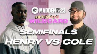 Madden 23  | Henry vs Cole | MCS Ultimate Wild Card Semifinals | WILDY UNPREDICTABLE! 