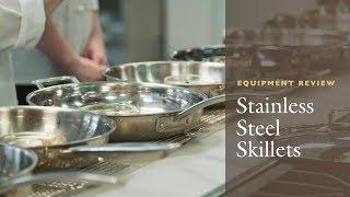 Equipment Review: The Best Stainless Steel Skillet, Our Testing Winners and Why All-Clad is Worth It