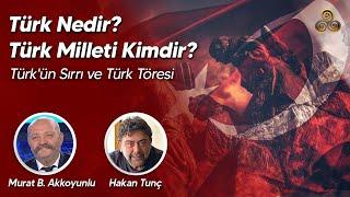 Türk Nedir? Türk Milleti Kimdir? | Türk'ün Sırrı ve Türk Töresi | Murat Bahadır Akkoyunlu