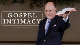 Gospel Intimacy: Deeply Knowing God - Michael Durham