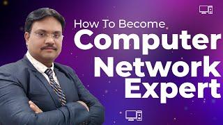 How to Become a Computer and Network Expert? | Tech Guru Manjit