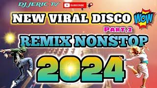  NEW VIRAL  DISCO NONSTOP REMIX " 2024 Part 2 - DJ JERIC TV