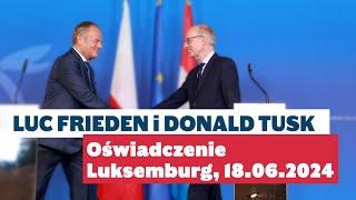 Donald Tusk i Luc Frieden | Oświadczenie, 18.06.2024 Luksemburg