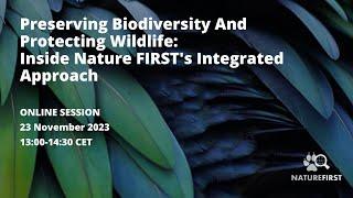 Preserving Biodiversity And Protecting Wildlife: Inside Nature First's Integrated Approach