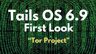 First Look : Tails OS 6.9 | Tor Project - Experience Tails OS in First Look