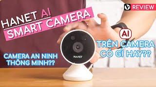 Camera an ninh thông minh Hanet, đa dụng, AI cao cấp, đáng giá