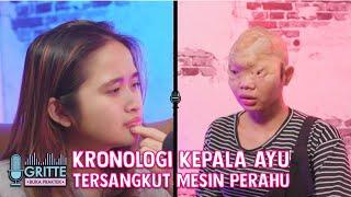 KECELAKAAN PARAH, RAMBUT AYU TERLILIT SAMPAI KEPALA TERSANGKUT MESIN PERAHU | #GritteBukaPraktek