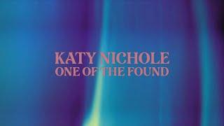 Katy Nichole - "One Of The Found" (Official Lyric Video)