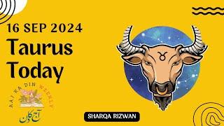 Taurus | 16 September 2024 | آج کا دن | Aaj ka Din Kaisa Rahega | Aaj Ka Din | Horoscope Today