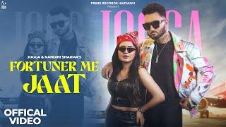 Fortuner Me Jaat (Full Video) | Jogga | Nandini Sharma | Shiva Choudhary | New Haryanvi Songs 2024