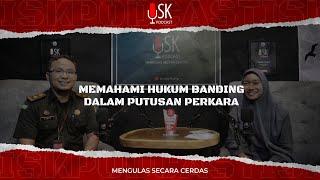 Memahami Hukum Banding Dalam Putusan Perkara  #140 - ISKPODCAST