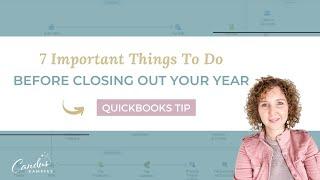 7 Important Things to Do Before Closing out Your Year in QuickBooks