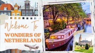 Wonders of The Netherlands | The Most Amazing Places in Netherlands