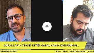 GÜRANLARIN TEHDİT ETTİĞİ  MARAL HANIM ÖNEMLİ AÇIKLAMALARDA BULUNDU