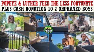 Popeye & Luther Feed The Less Fortunate In The Streets + Cash Donation To 2 Orphaned Boys