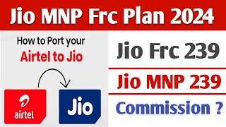 Jio MNP Frc Frc Plan 2024 | Jio mnp payout | jio mnp commission 2024 |