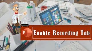 Enable Recording tab in PowerPoint || PowerPoint Tutorial